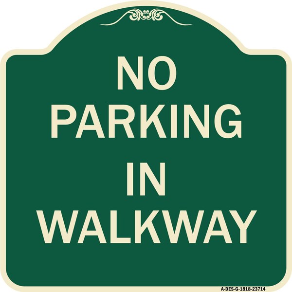 Signmission No Parking in Walkway Heavy-Gauge Aluminum Architectural Sign, 18" x 18", G-1818-23714 A-DES-G-1818-23714 - main